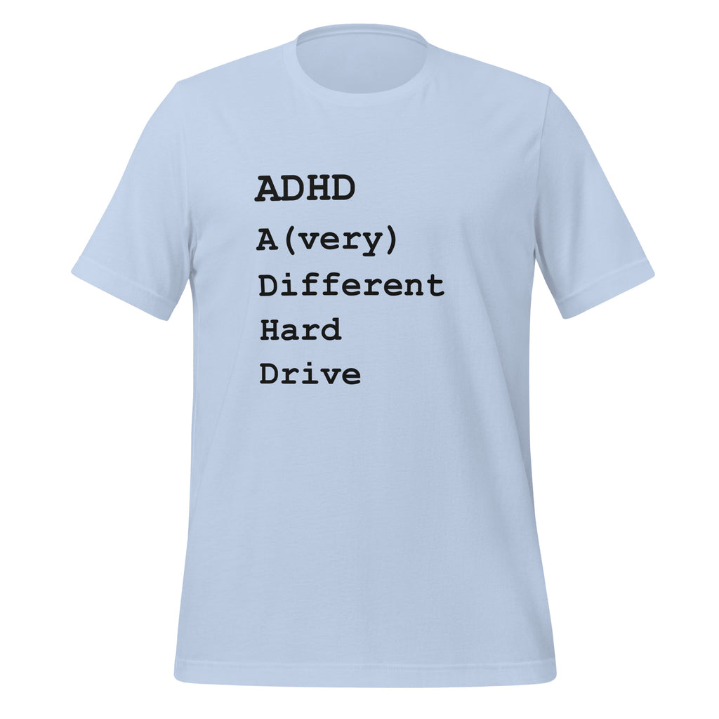 ADHD A (Very) Different Hard Drive | Unisex T-Shirt unisex-staple-t-shirt-baby-blue-front-67c9e3e9b127f T-Shirt