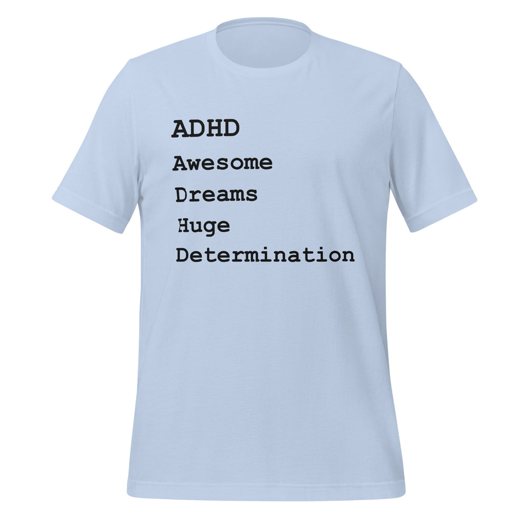 ADHD Awesome Dreams Huge Determination | T-Shirt | Celebrate unisex-staple-t-shirt-baby-blue-front-67cd770753416 T-Shirt