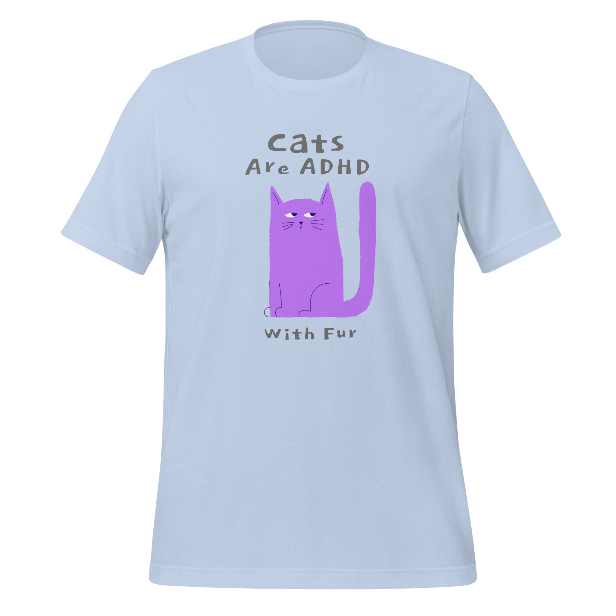 Cats Are ADHD With Fur | T-Shirt | The Neurospicy Store Baby Blue