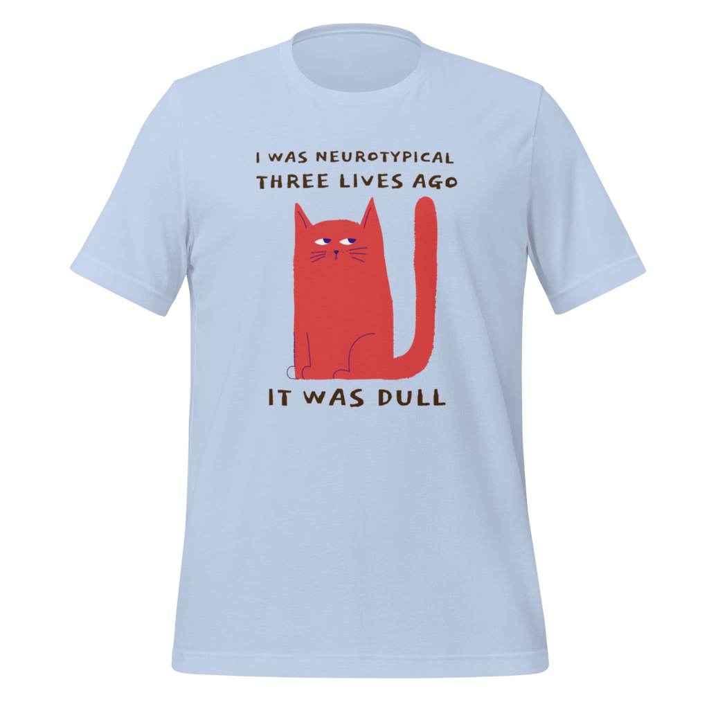 I Was Neurotypical Three Lives Ago | Neurodivergent T-Shirt unisex-staple-t-shirt-baby-blue-front-67e1a133c6fb7 T-Shirt