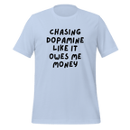 Chasing Dopamine Like It Owes Me Money | Dopamine T-Shirt unisex-staple-t-shirt-baby-blue-front-67e1a5aea0585 T-Shirt