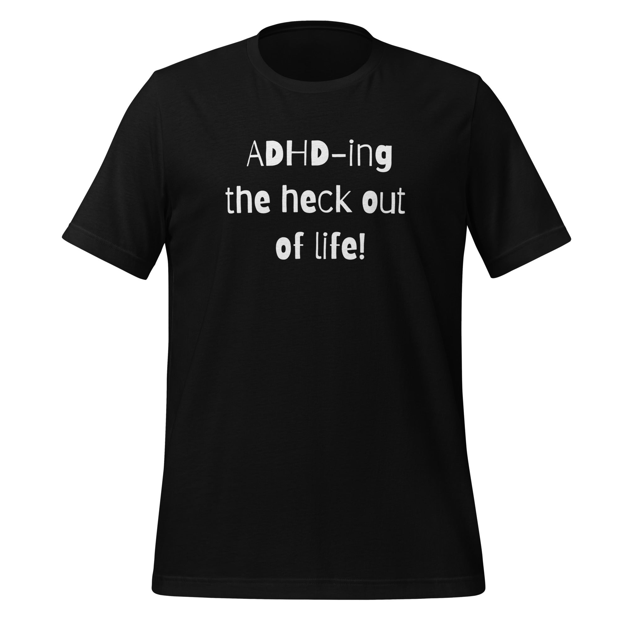 ADHD-ing The Heck Out Of Life | T-Shirt | The Neurospicy Store Black