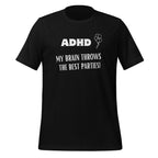 ADHD My Brain Throws The Best Parties | T-Shirt | The Neurospicy Store Black