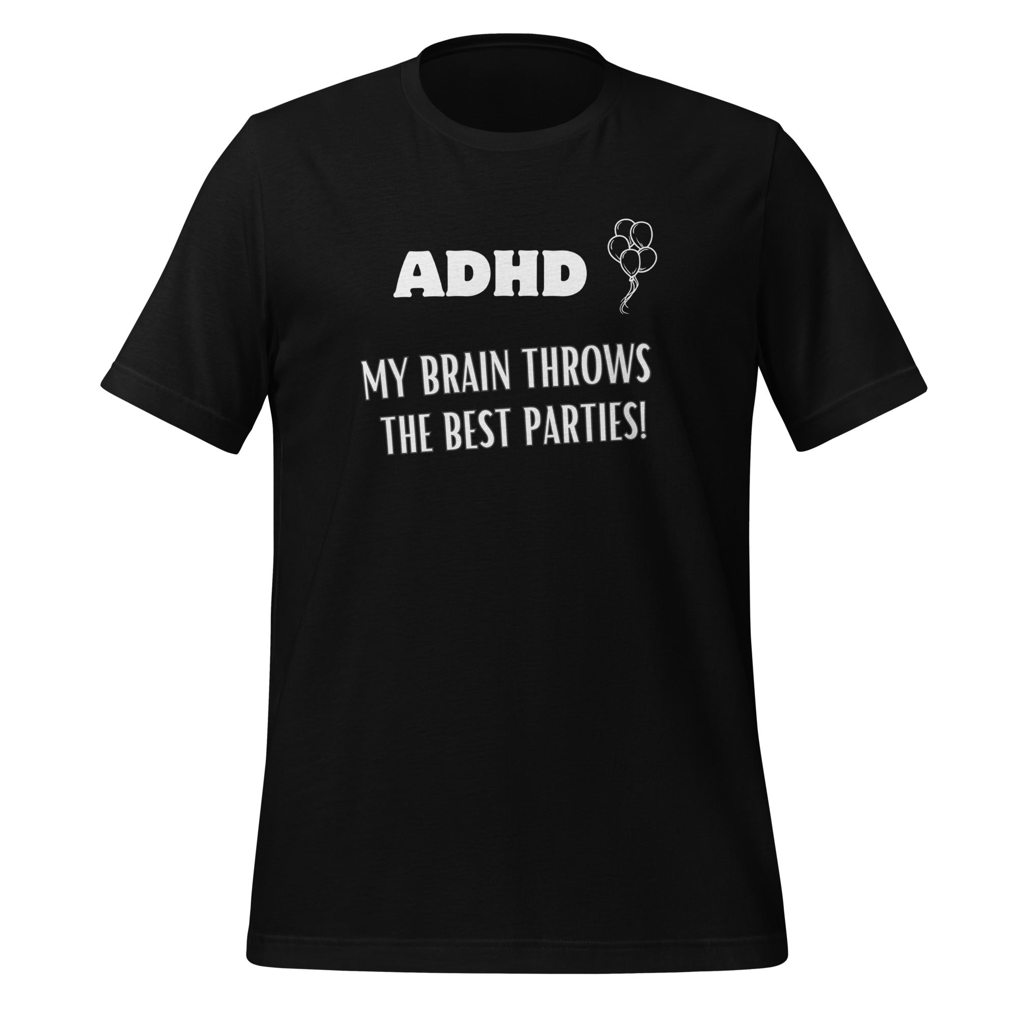 ADHD My Brain Throws The Best Parties | T-Shirt | The Neurospicy Store Black