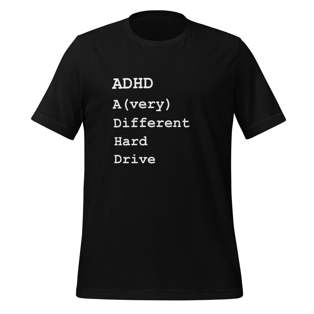 ADHD A (Very) Different Hard Drive | T-Shirt | Neurodivergent Gifts unisex-staple-t-shirt-black-front-67d01b50e7826
