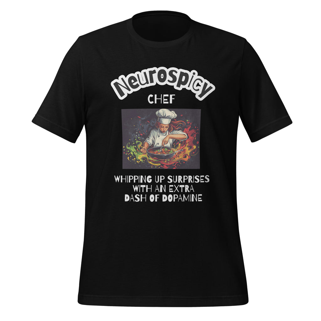 Neurospicy Chef. Whipping up Suprises with a Dash of Dopamine | T-Shirt | Dopamine Gifts unisex-staple-t-shirt-black-front-67d18006648dd
