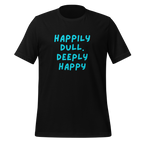 Happily Dull Deeply Happy | Quiet T-Shirt | Neuro-Affirming Gifts unisex-staple-t-shirt-black-front-67e02bac6ed7d