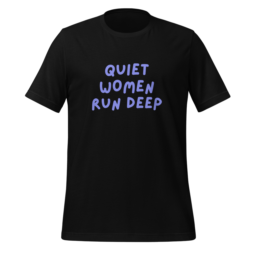 Quiet Women Run Deep | Introvert T-Shirt | Neuro-Affirmative Gifts unisex-staple-t-shirt-black-front-67e02c8bce1be