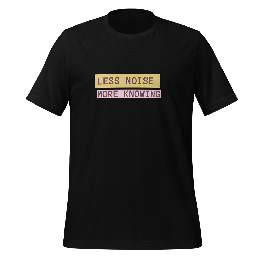 Less Noise More Knowing | T-Shirt | The Neurospicy Store Black