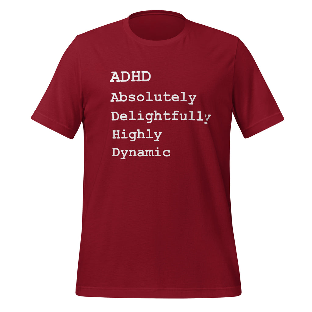 ADHD Absolutely Delightfully Highly Dynamic | Unisex T-Shirt unisex-staple-t-shirt-cardinal-front-67c9bdec12b74 T-Shirt