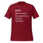 ADHD Absolutely Delightfully Highly Dynamic | Unisex T-Shirt unisex-staple-t-shirt-cardinal-front-67c9bdec12b74 T-Shirt