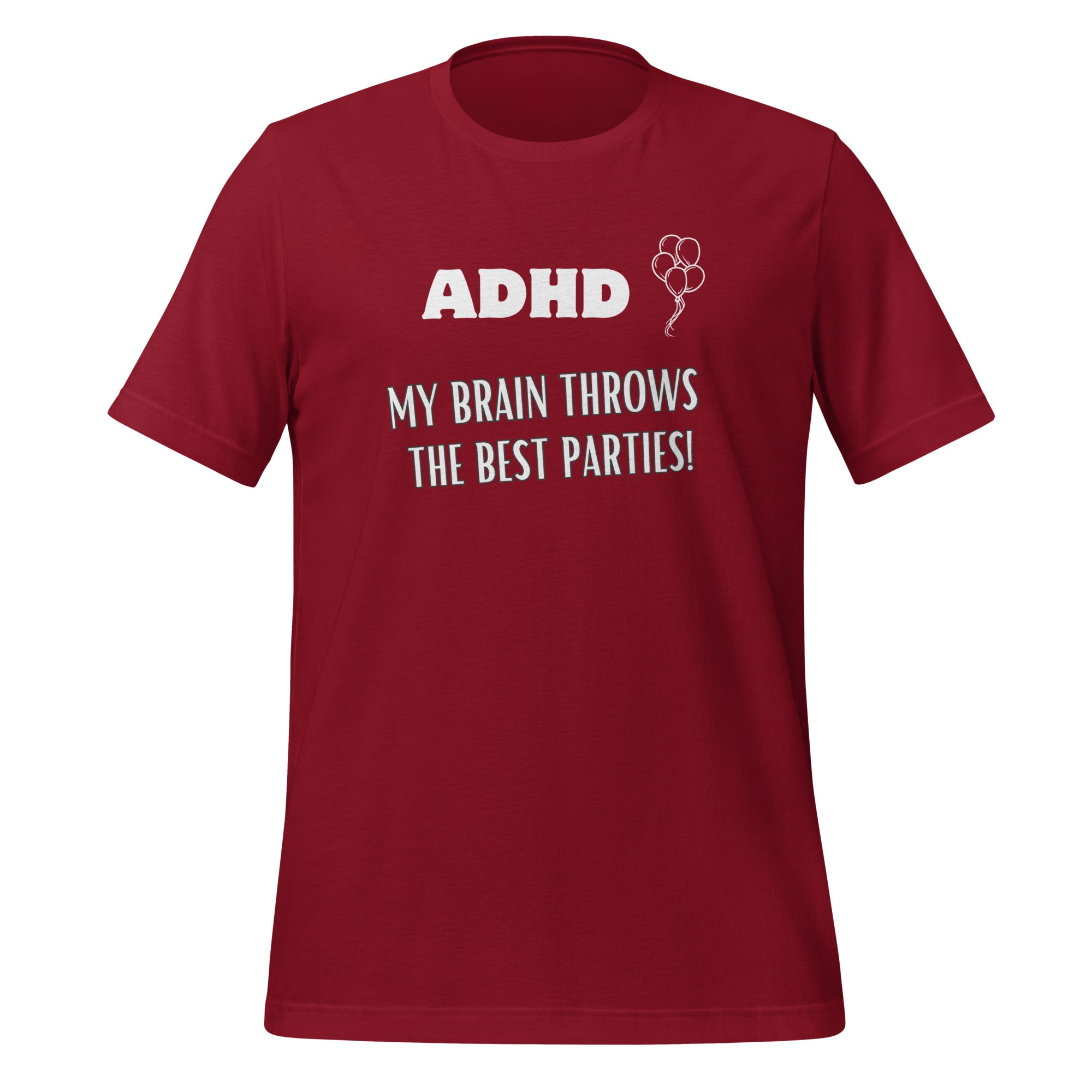 ADHD My Brain Throws The Best Parties | T-Shirt | The Neurospicy Store Cardinal