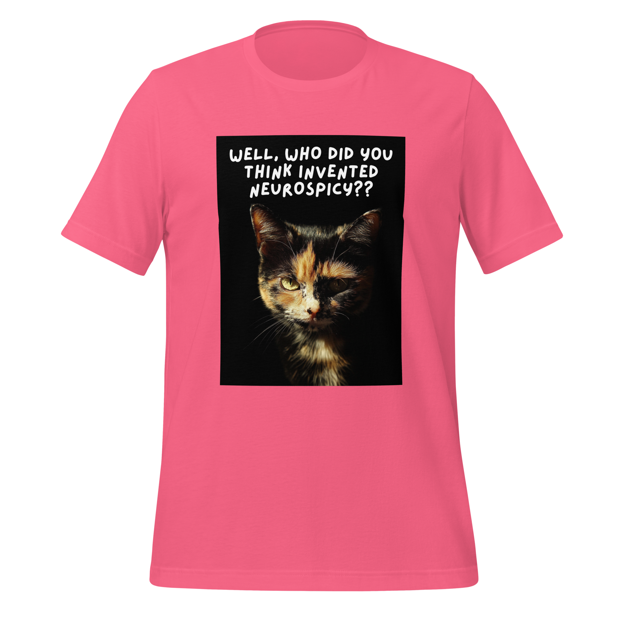 Well, Who Did You Think Invented Neurospicy?? | T-Shirt | The Neurospicy Store Charity Pink