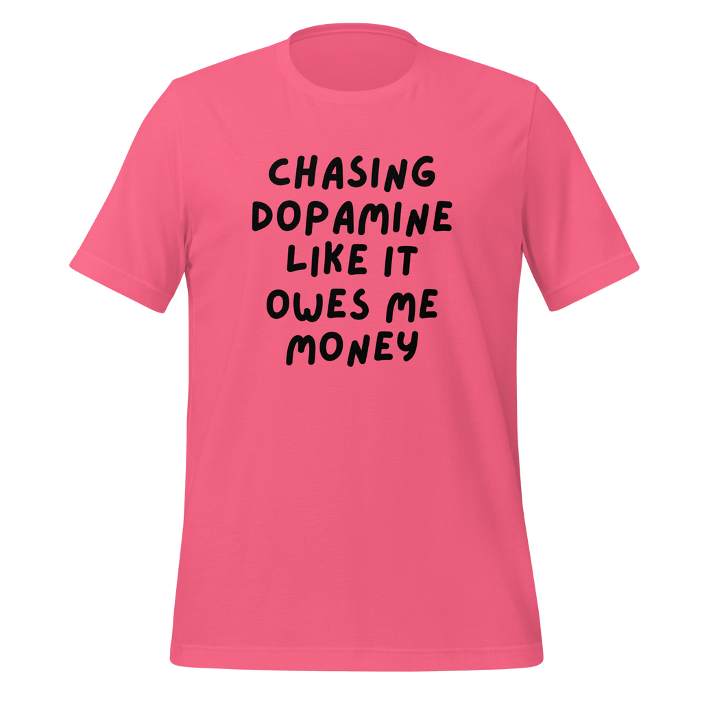 Chasing Chasing Dopamine Like It Owes Me Money |Dopamine T-Shirt | For Neurodivergent Thinkers unisex-staple-t-shirt-charity-pink-front-67e1a5ae9bbe9
