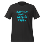 Happily Dull Deeply Happy | Quiet T-Shirt | Neuro-Affirming Gifts unisex-staple-t-shirt-dark-grey-front-67e02bac64788