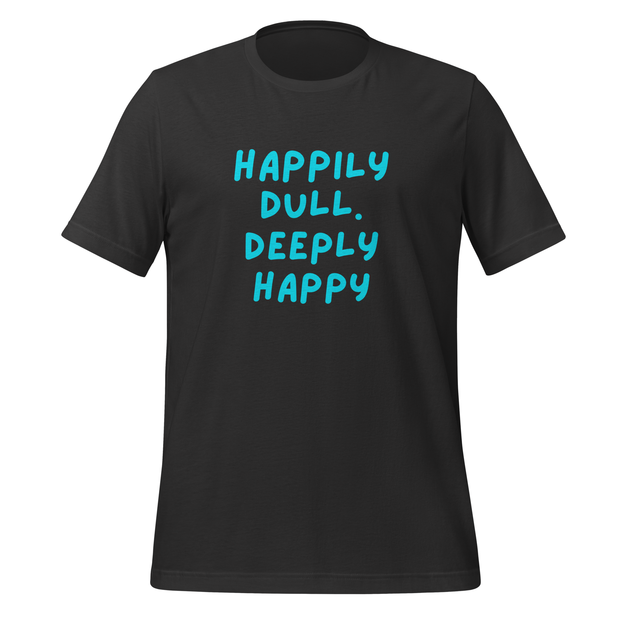 Happily Dull Deeply Happy | T-Shirt | The Neurospicy Store Dark Grey