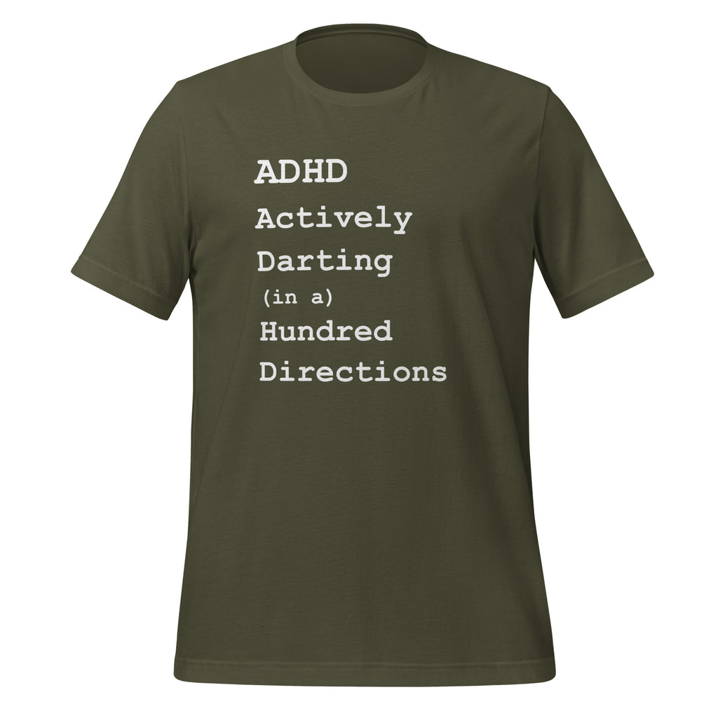 ADHD Actively Darting (in a) Hundred Directions | Unisex Tee unisex-staple-t-shirt-military-green-front-67c9bfdf445bc T-Shirt