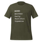 ADHD Another Daily Hunt (for) Dopamine | Affirming T-Shirt unisex-staple-t-shirt-military-green-front-67cd7d5c43ef9 T-Shirt