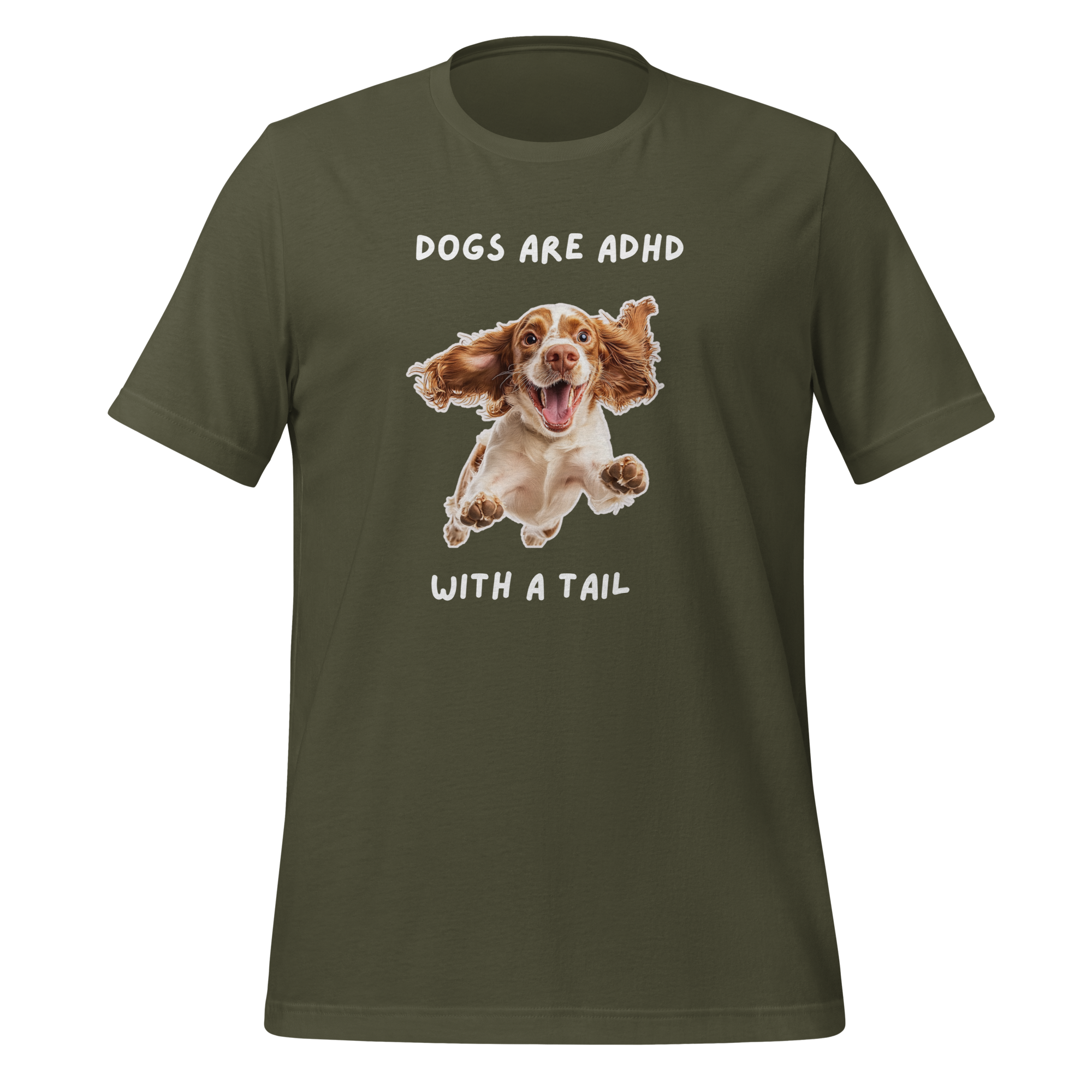 Dogs Are ADHD With A Tail | T-Shirt | The Neurospicy Store Military Green