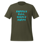Happily Dull Deeply Happy | Quiet T-Shirt | Neuro-Affirming unisex-staple-t-shirt-military-green-front-67e02bac8322c T-Shirt