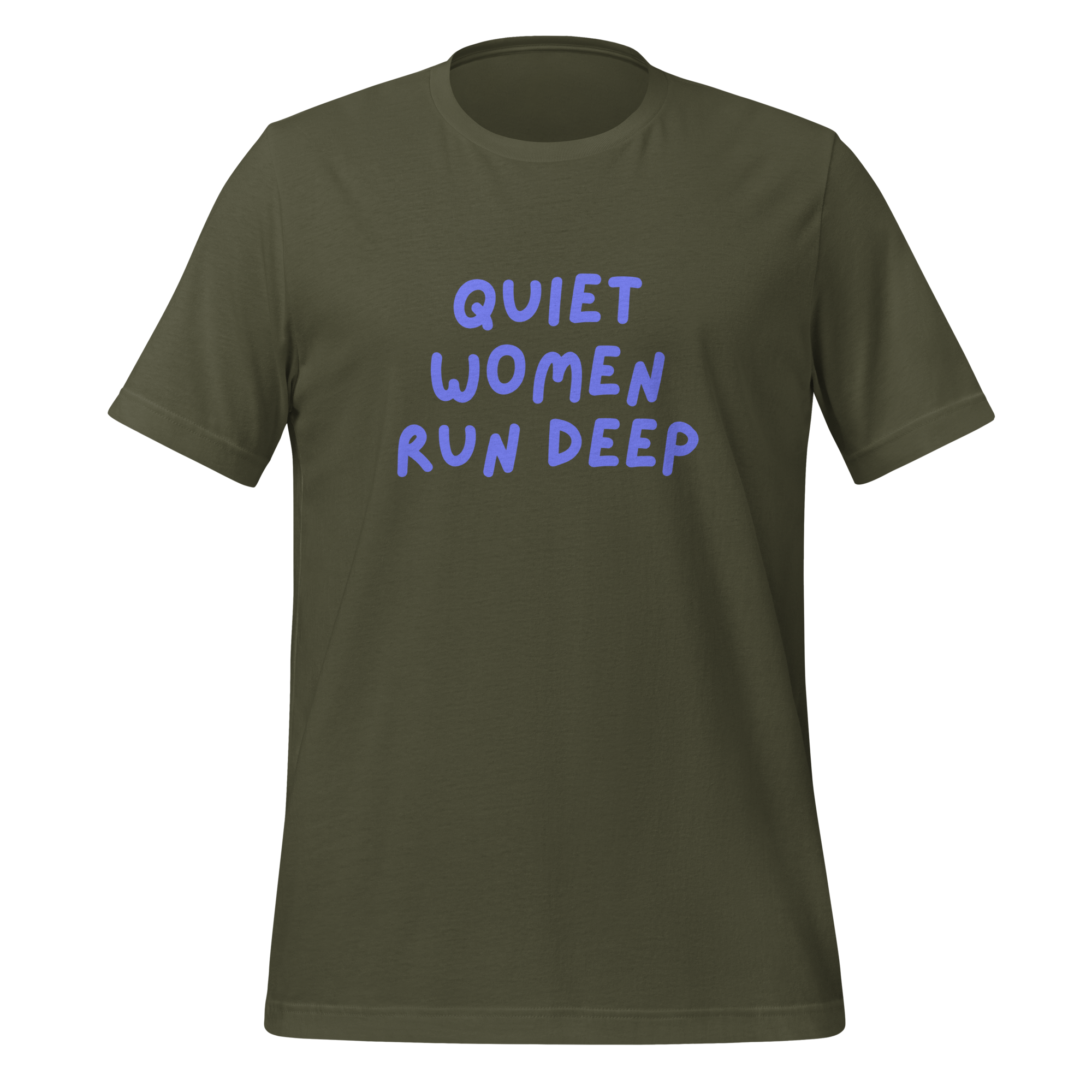 Quiet Women Run Deep | T-Shirt | The Neurospicy Store Military Green