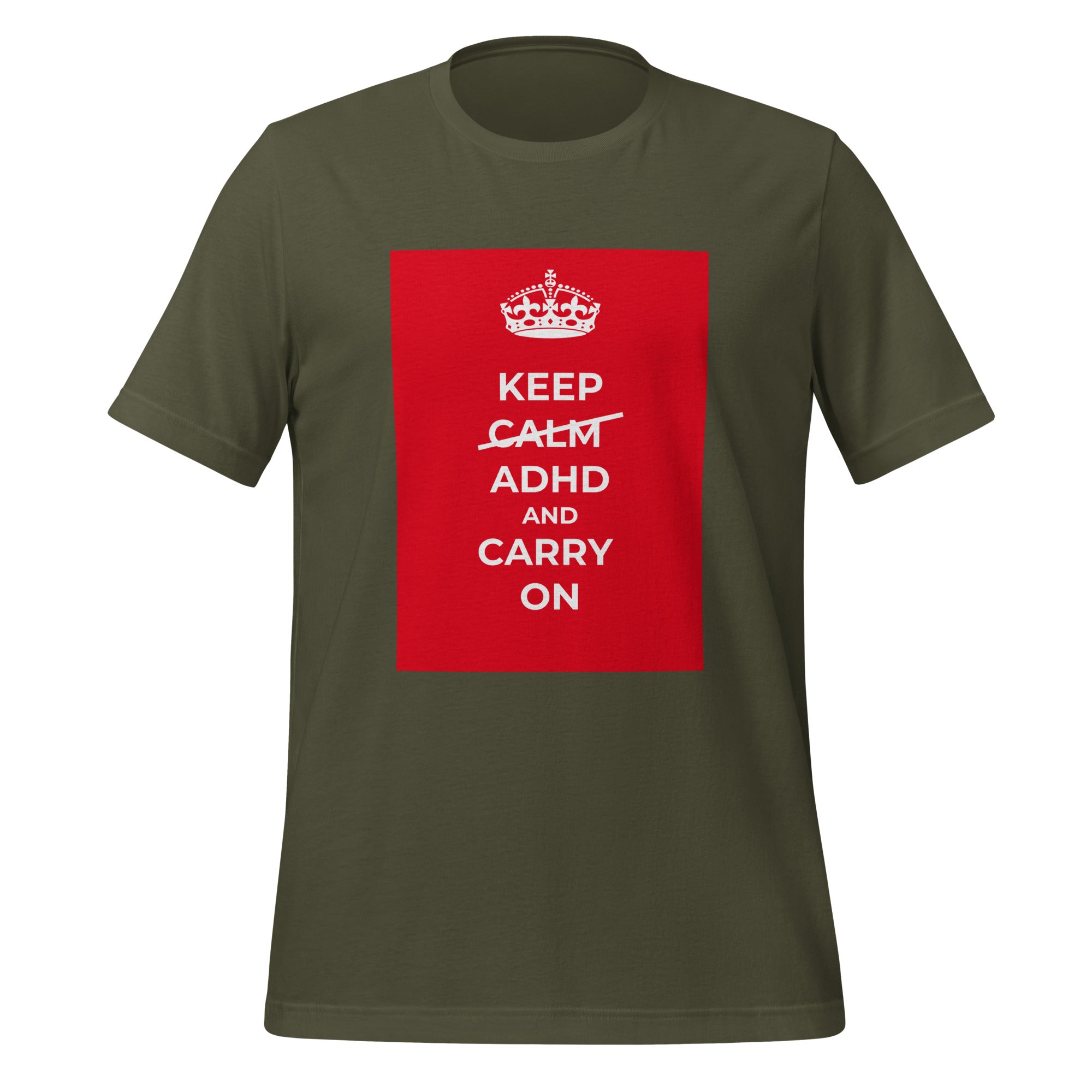 Keep Calm ADHD And Carry on | T-Shirt | The Neurospicy Store Military Green