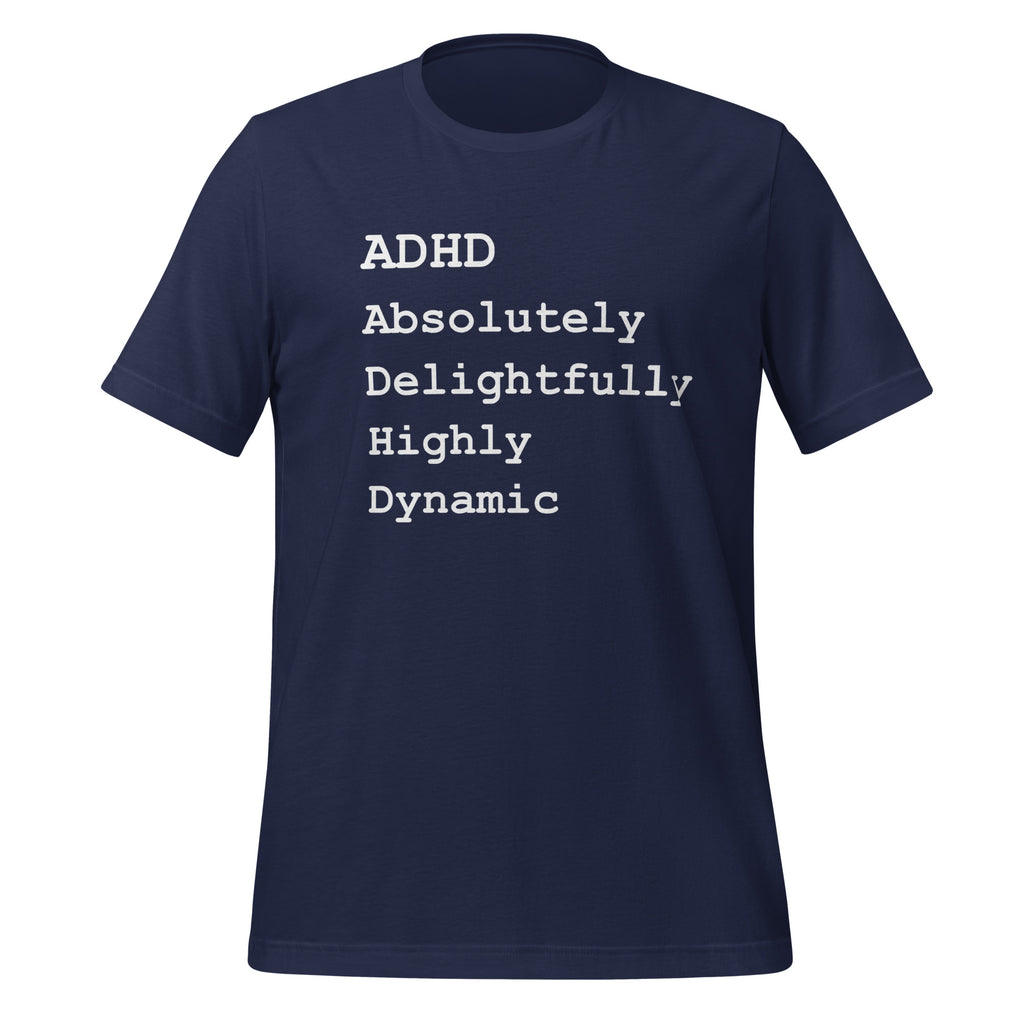 ADHD Absolutely Delightfully Highly Dynamic | Unisex T-Shirt unisex-staple-t-shirt-navy-front-67c9bdec0eee7 T-Shirt