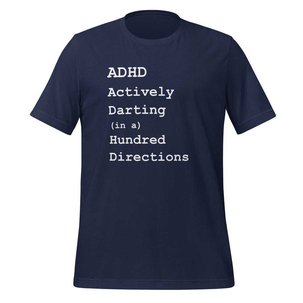 ADHD Actively Darting (in a) Hundred Directions | Unisex Tee unisex-staple-t-shirt-navy-front-67c9bfdf2f3bf T-Shirt