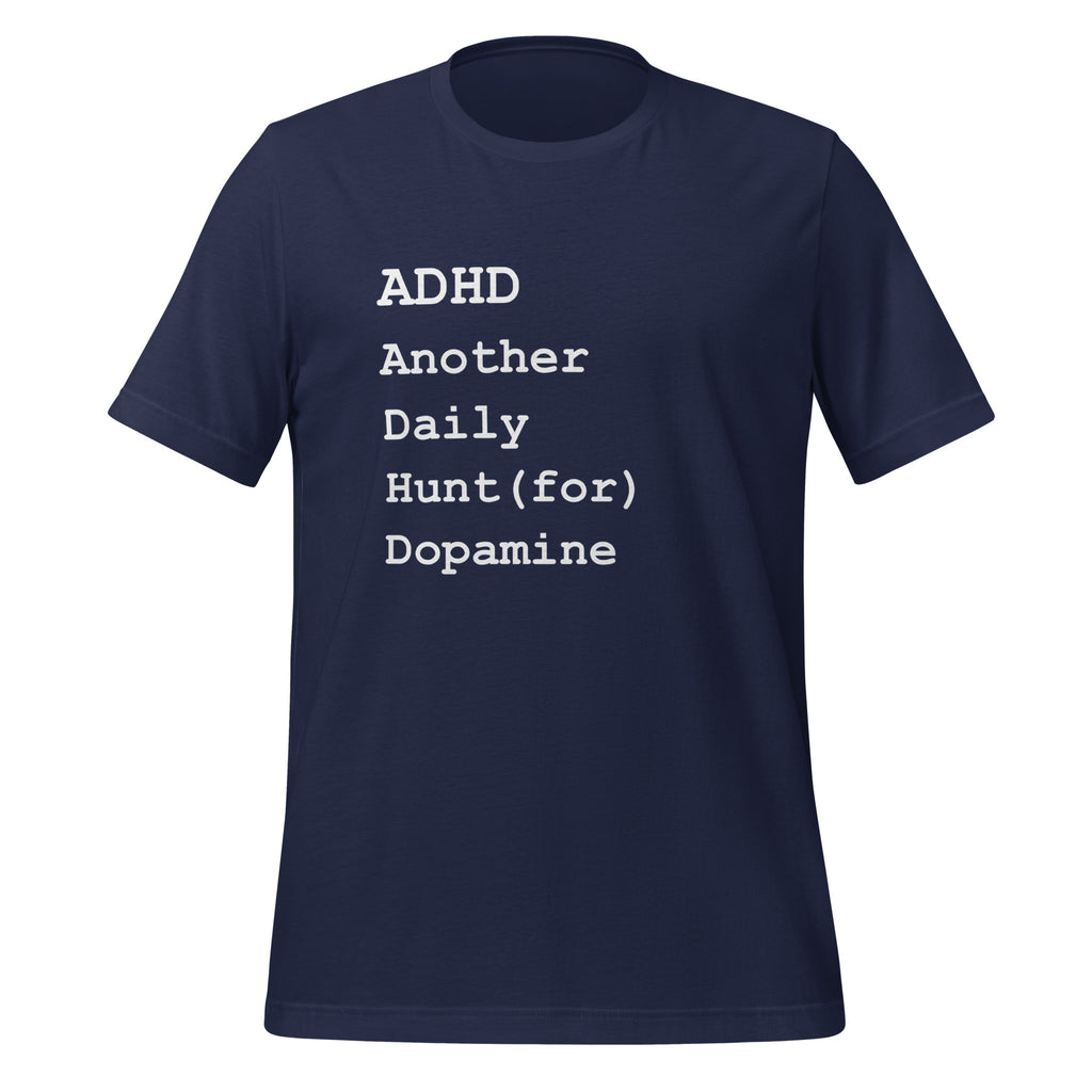 ADHD Another Daily Hunt (for) Dopamine | Affirming T-Shirt unisex-staple-t-shirt-navy-front-67cd7d5c3458e T-Shirt