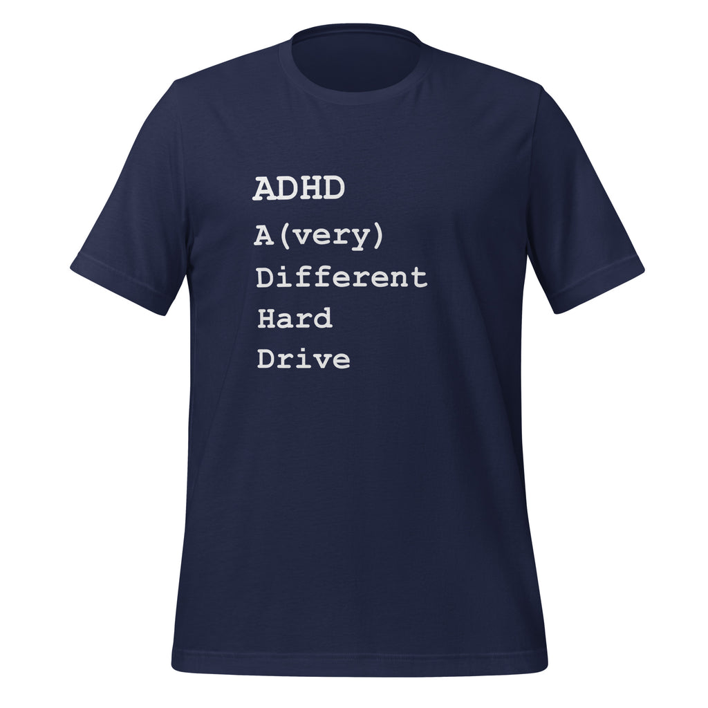ADHD A (Very) Different Hard Drive | T-Shirt | Neurodivergent Gifts unisex-staple-t-shirt-navy-front-67d01b50e2701