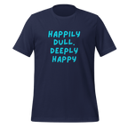 Happily Dull Deeply Happy | Quiet T-Shirt | Neuro-Affirming unisex-staple-t-shirt-navy-front-67e02bac74510 T-Shirt