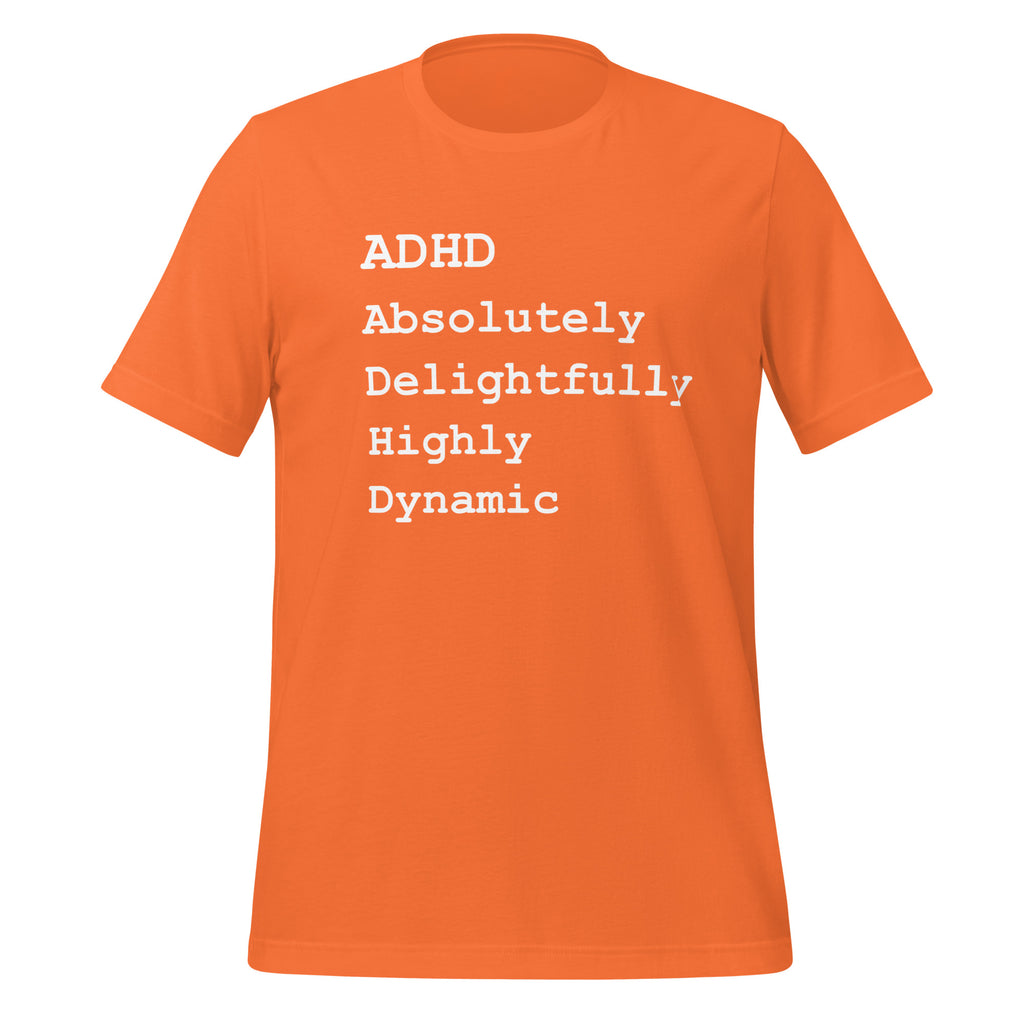 ADHD Absolutely Delightfully Highly Dynamic | Unisex T-Shirt unisex-staple-t-shirt-orange-front-67c9bdec2a68e T-Shirt