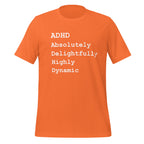 ADHD Absolutely Delightfully Highly Dynamic | Unisex T-Shirt unisex-staple-t-shirt-orange-front-67c9bdec2a68e T-Shirt