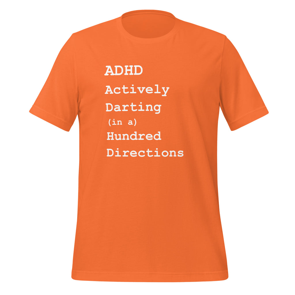 ADHD Actively Darting (in a) Hundred Directions | Unisex Tee unisex-staple-t-shirt-orange-front-67c9bfdf503a8 T-Shirt