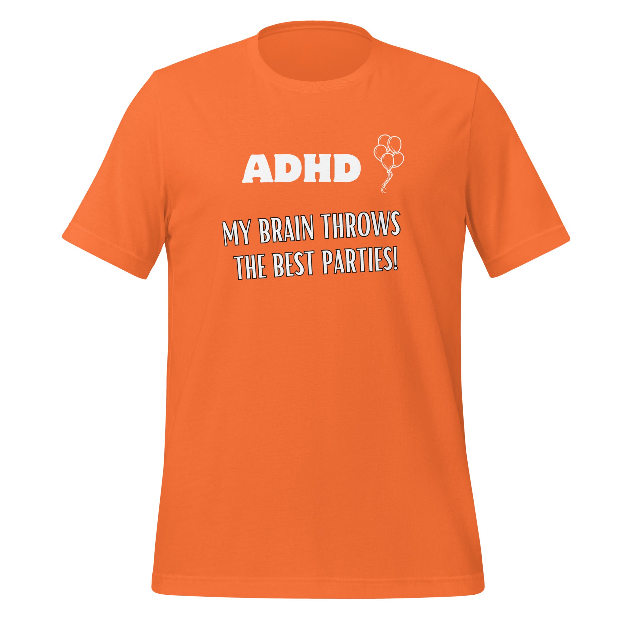 ADHD My Brain Throws The Best Parties | T-Shirt | The Neurospicy Store Orange