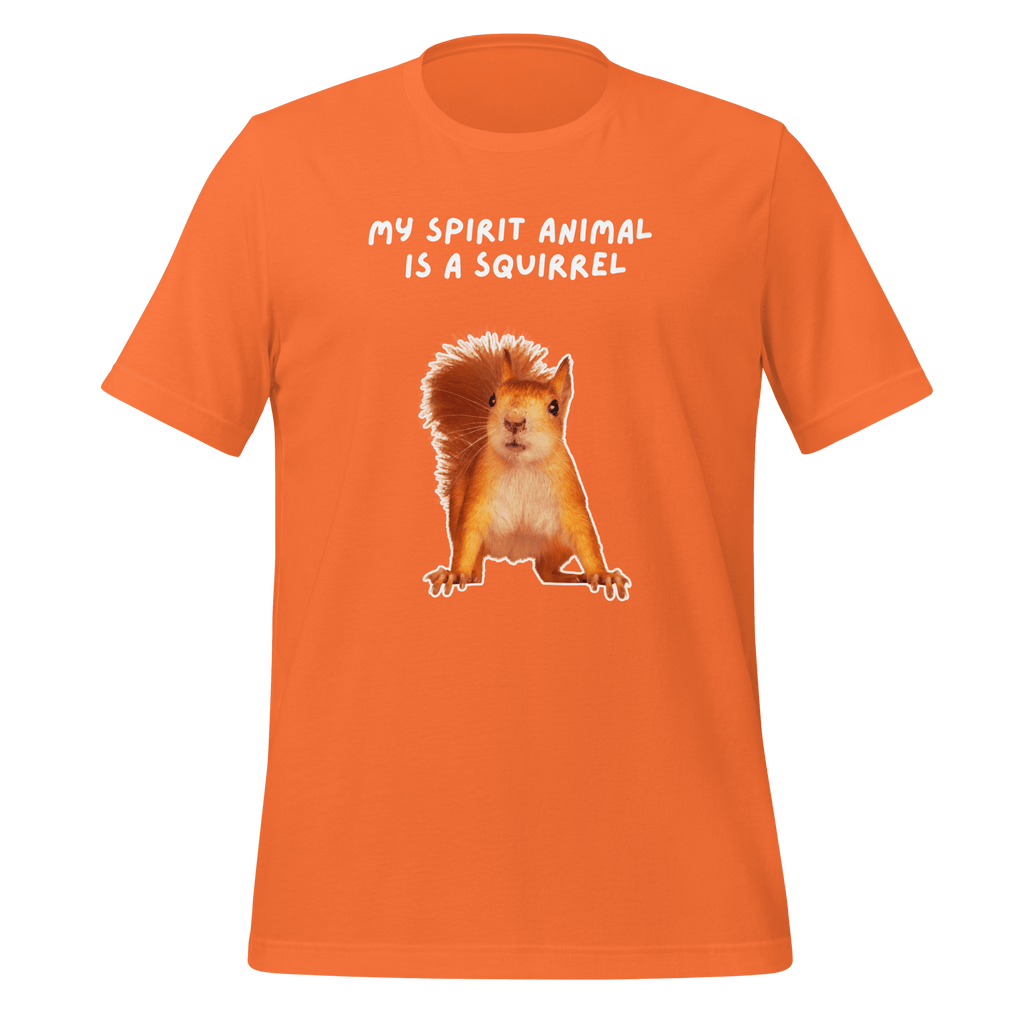 My Spirit Animal Is A Squirrel | Spirit Animals | Unisex Tee unisex-staple-t-shirt-orange-front-67e1a2d0059fb T-Shirt