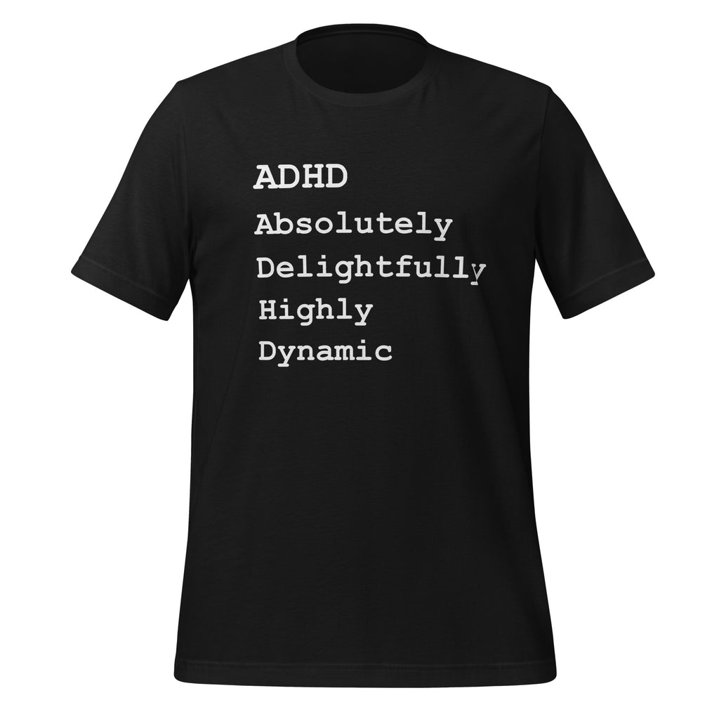 ADHD Absolutely Delightfully Highly Dynamic | Unisex T-Shirt unisex-staple-t-shirt-vintage-black-front-67c9bdec0c0b5 T-Shirt