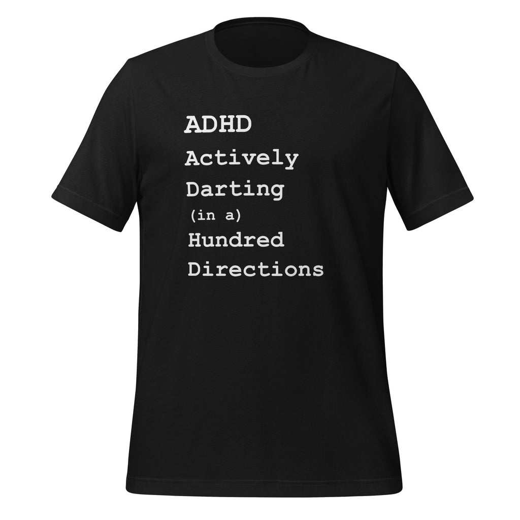ADHD Actively Darting (in a) Hundred Directions | Unisex Tee unisex-staple-t-shirt-vintage-black-front-67c9bfdf2c57f T-Shirt