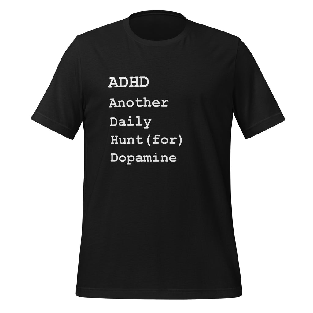 ADHD Another Daily Hunt (for) Dopamine | Affirming T-Shirt unisex-staple-t-shirt-vintage-black-front-67cd7d5c31baa T-Shirt