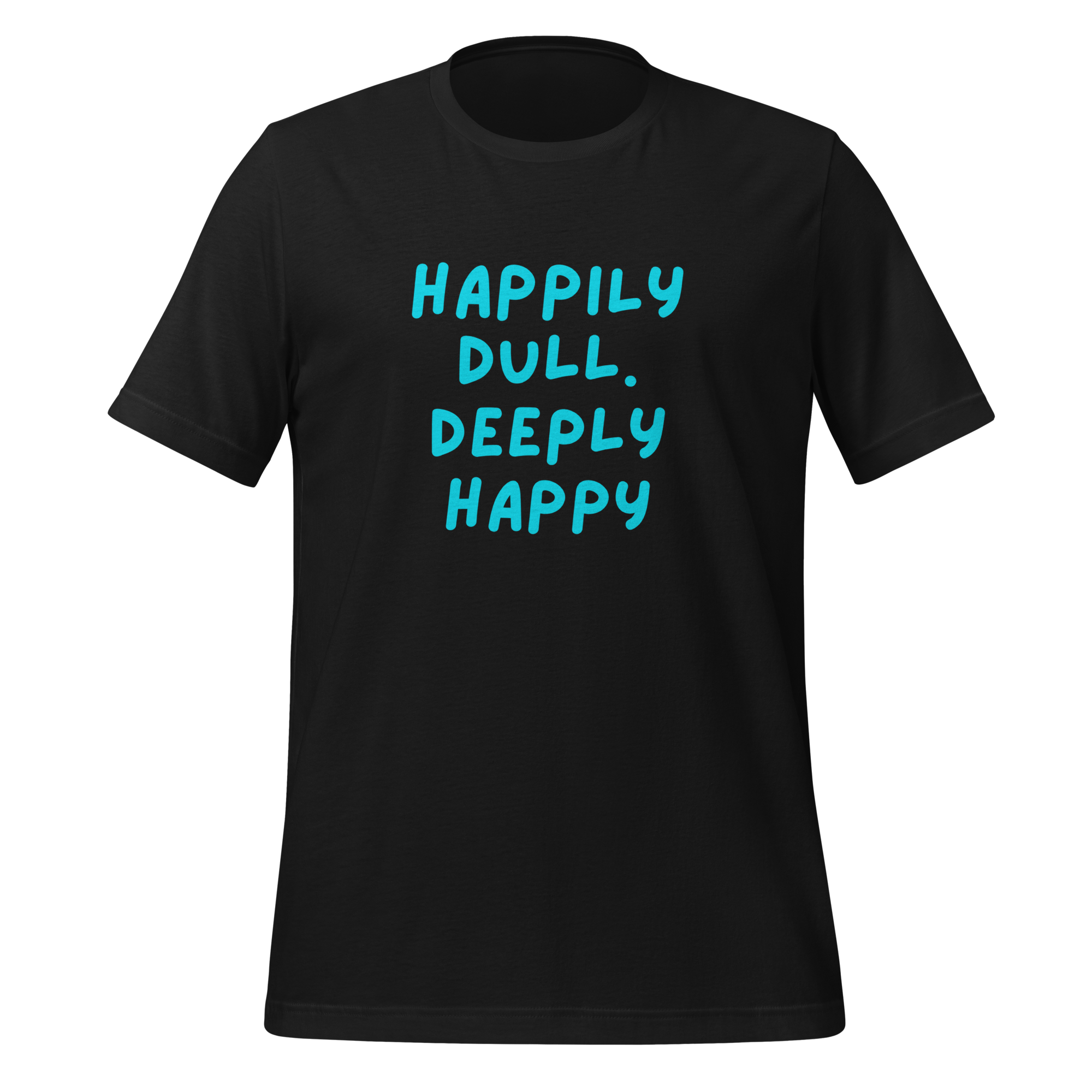Happily Dull Deeply Happy | T-Shirt | The Neurospicy Store Vintage Black