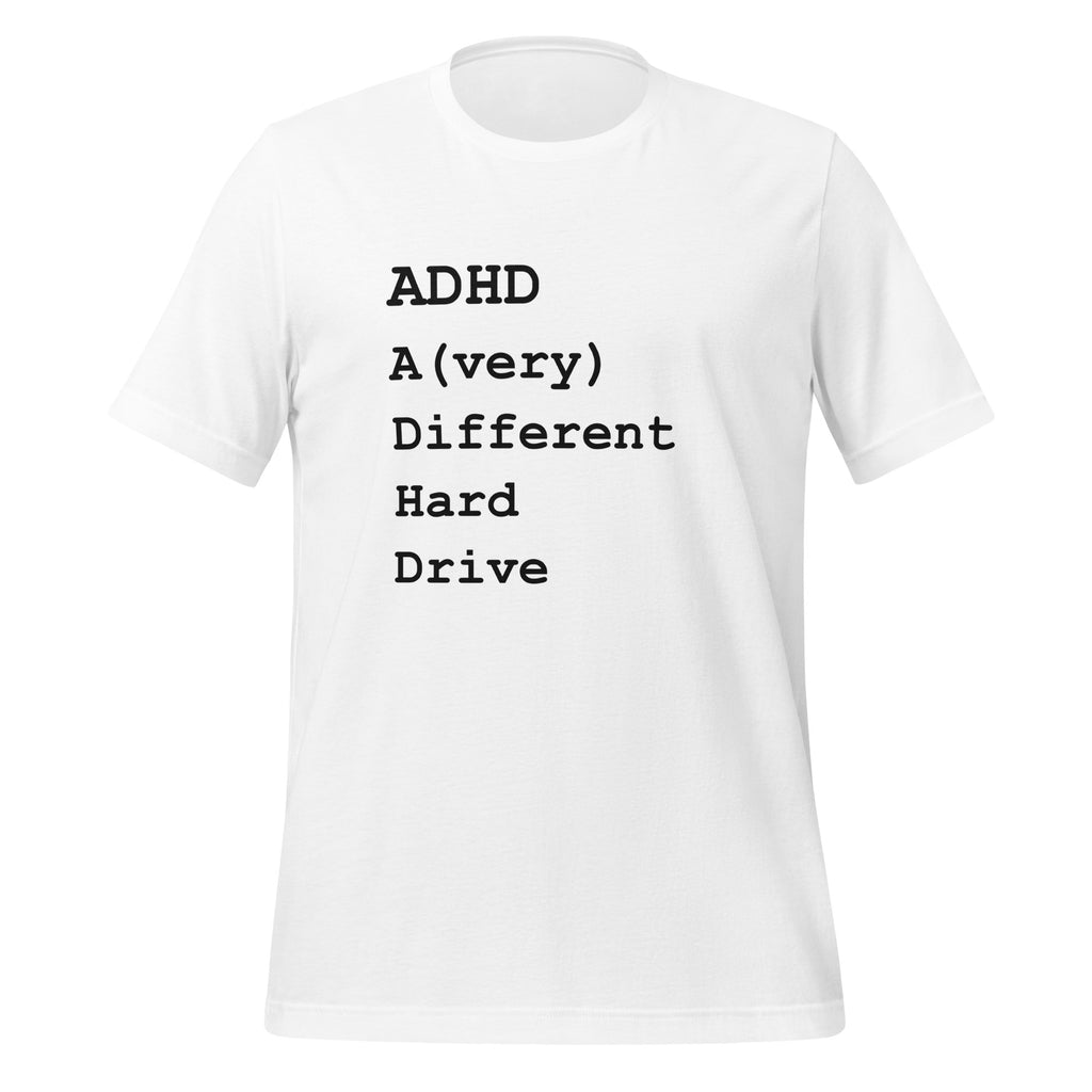 ADHD A (Very) Different Hard Drive | Unisex T-Shirt unisex-staple-t-shirt-white-front-67c9e3e9bce79 T-Shirt