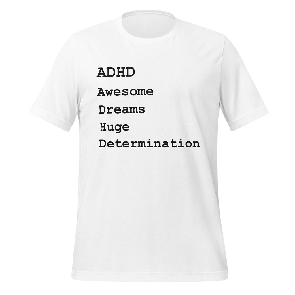 ADHD Awesome Dreams Huge Determination | T-Shirt | Celebrate unisex-staple-t-shirt-white-front-67cd7707573ff T-Shirt