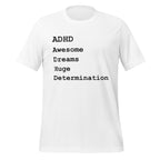 ADHD Awesome Dreams Huge Determination | T-Shirt | Celebrate unisex-staple-t-shirt-white-front-67cd7707573ff T-Shirt