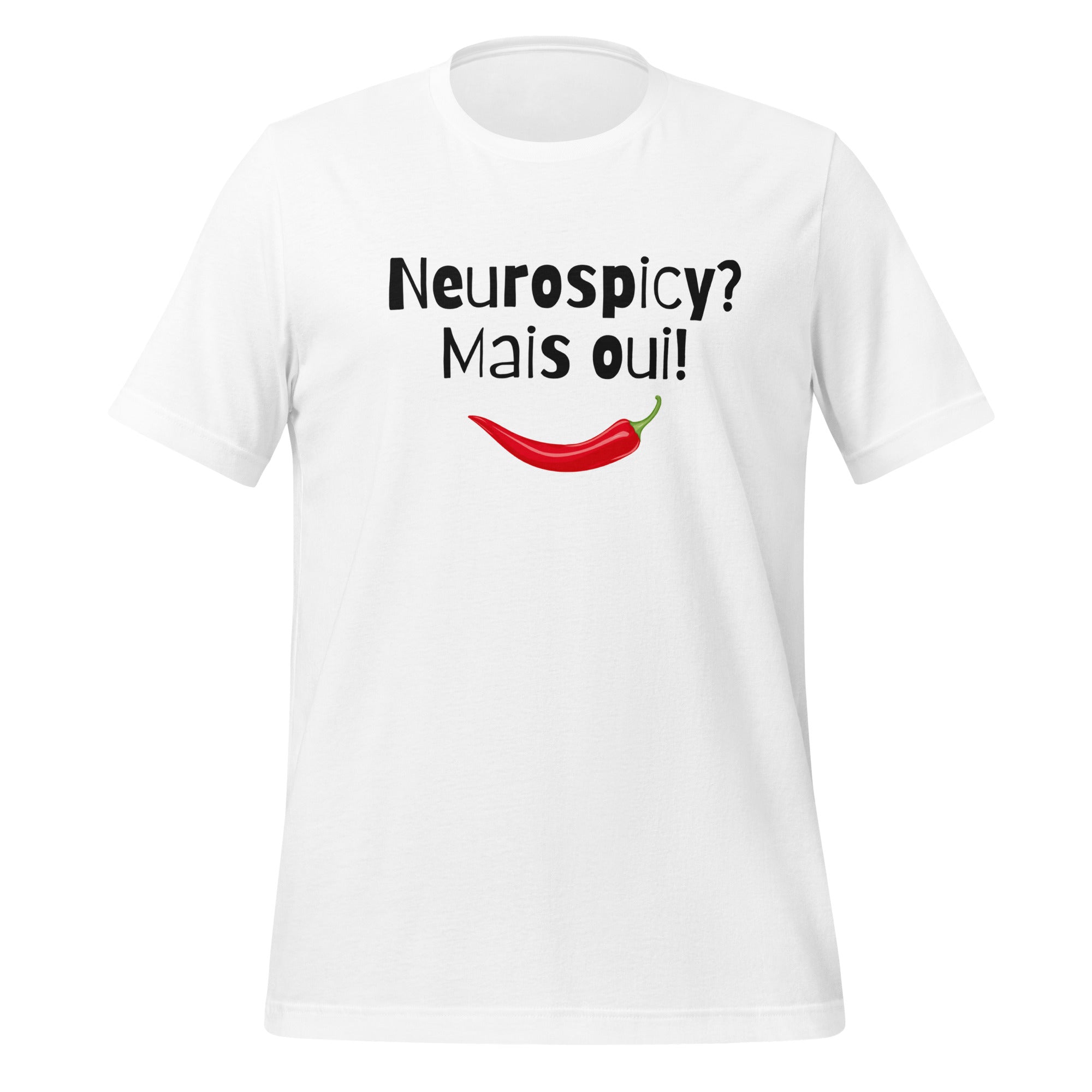 Neurospicy? Mais Oui! | T-Shirt | Comfortable? Mais Oui! unisex-staple-t-shirt-white-front-67d148e08ed09