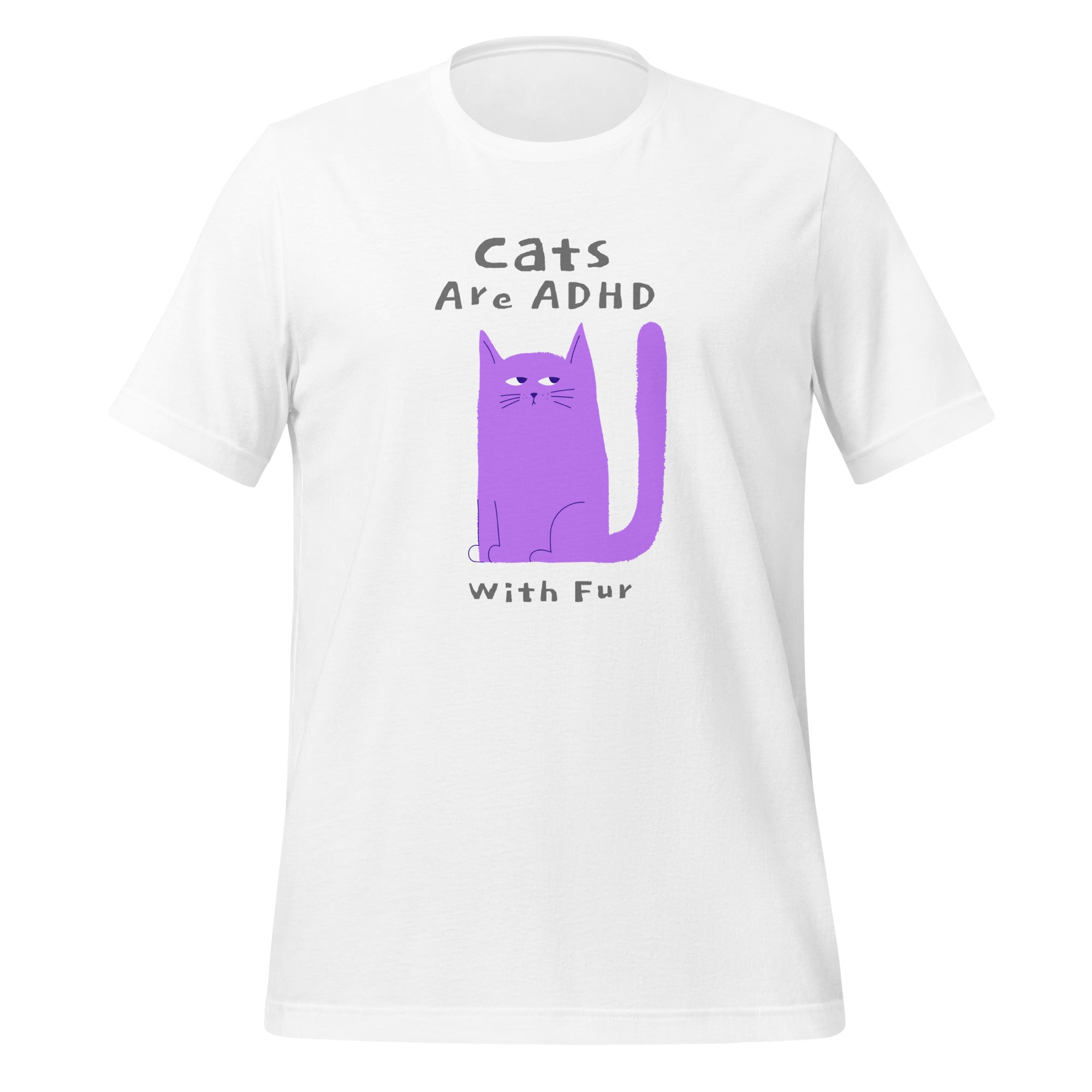 Cats Are ADHD With Fur | T-Shirt | The Neurospicy Store White