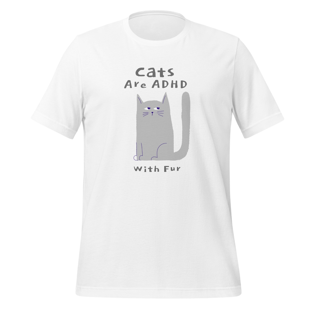 Cats Are ADHD With Fur | Unisex T-Shirt | Positive Tees for Neurodiverse Minds unisex-staple-t-shirt-white-front-67e193a0d0dfd
