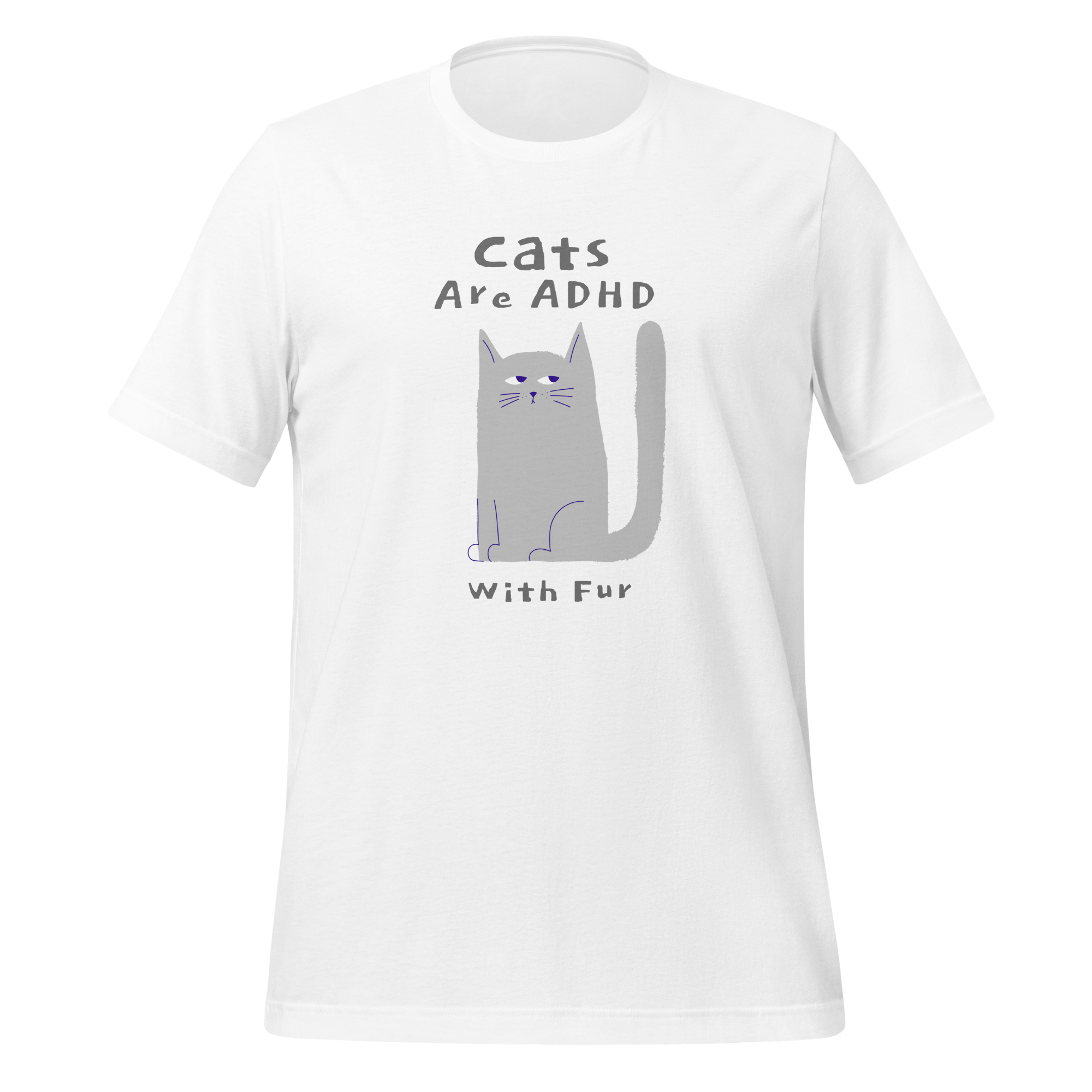 Cats Are ADHD With Fur | T-Shirt | The Neurospicy Store White