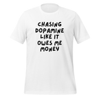 Chasing Chasing Dopamine Like It Owes Me Money |Dopamine T-Shirt | For Neurodivergent Thinkers unisex-staple-t-shirt-white-front-67e1a5ae9431f