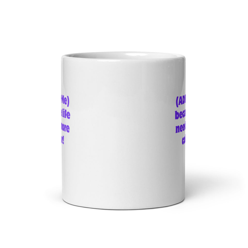 (ADHD+Me) Because Life Needs More Colour! | White Glossy Mug | The Neurospicy Store