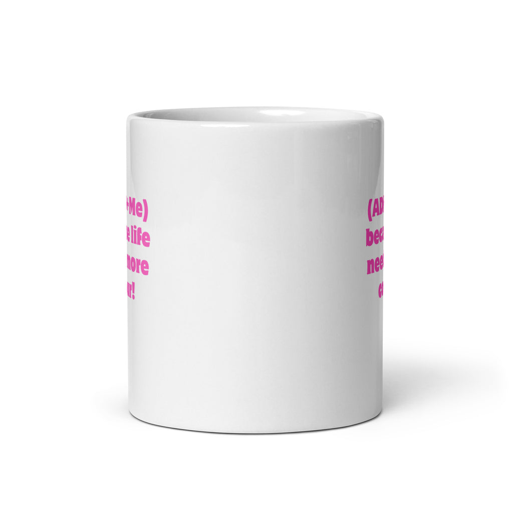 (ADHD+Me) Because Life Needs More Colour! | White Glossy Mug | The Neurospicy Store